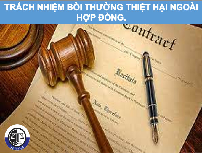 Trách nhiệm bồi thường thiệt hại ngoài hợp đồng.