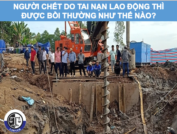 Người chết do tai nạn lao động thì được bồi thường như thế nào?