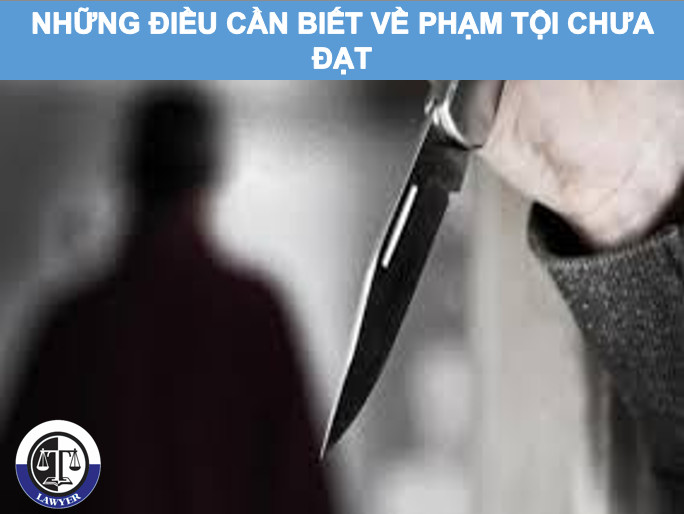 Những điều cần biết về phạm tội chưa đạt?