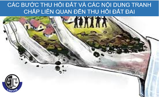 Các bước thu hồi đất và nội dung tranh chấp liên quan đến thu hồi đất đai