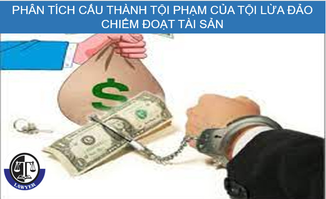 Phân tích cấu thành tội phạm của tội Lừa đảo chiếm đoạt tài sản