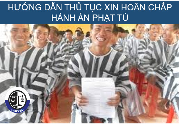 Hướng dẫn thủ tục xin hoãn chấp hành án phạt tù.