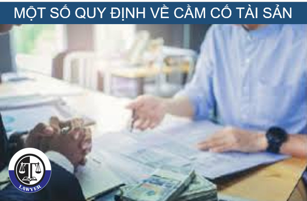 Một số quy định về cầm cố tài sản.