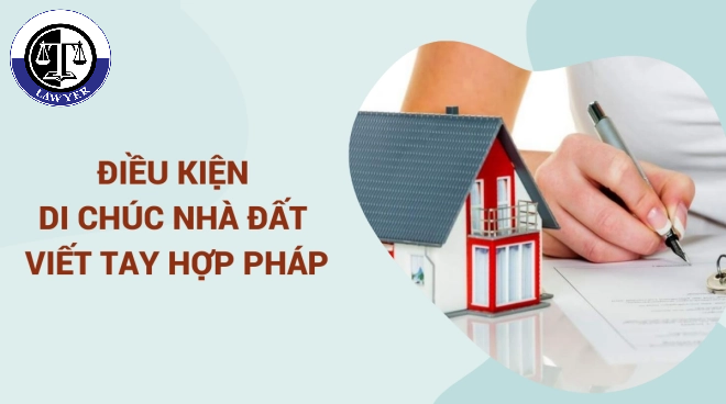 Điều kiện để di chúc nhà đất viết tay hợp pháp