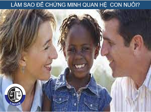 Làm sao để chứng minh quan hệ  con nuôi?