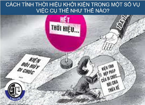 Cách tính thời hiệu khởi kiện trong  một số vụ việc cụ thể như thế nào?