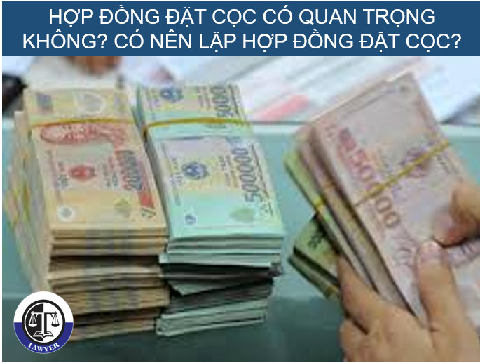 Hợp đồng đặt cọc có quan trọng không? Có nên lập hợp đồng đặt cọc?