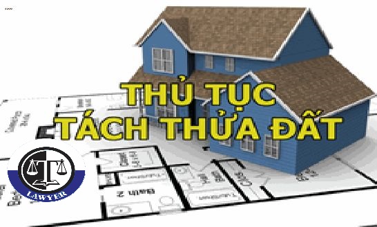 Thủ tục tách thửa đất theo quy định pháp luật hiện hành